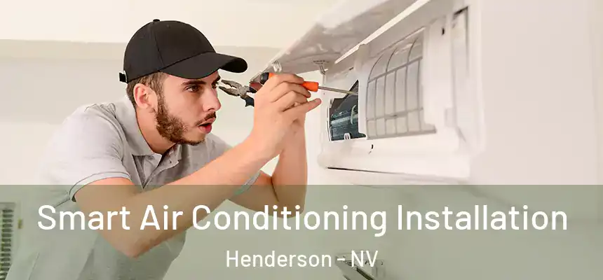  Smart Air Conditioning Installation Henderson - NV